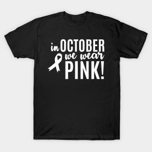 In October We Wear  Cancer Awareness T-Shirt